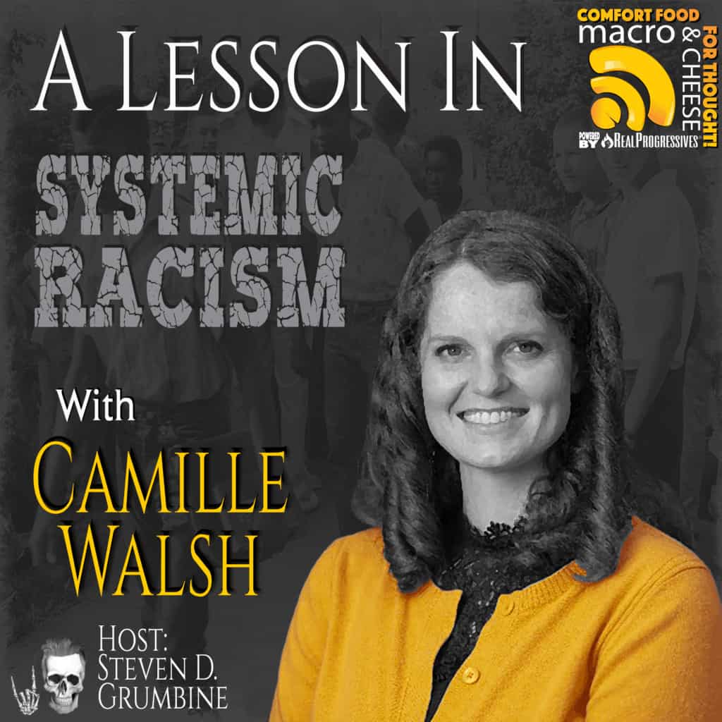 A Lesson in Systemic Racism with Camille Walsh