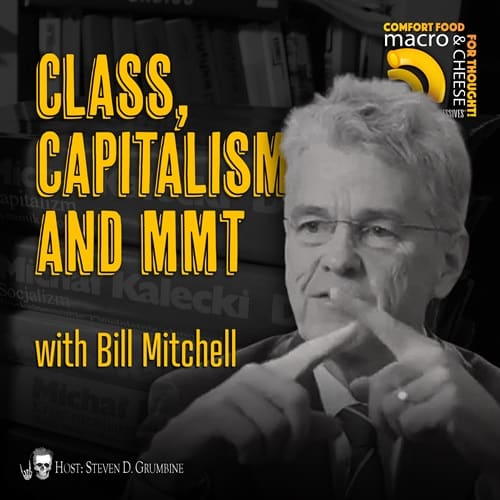 Episode 270 – Class, Capitalism, and MMT with Bill Mitchell